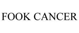 FOOK CANCER trademark