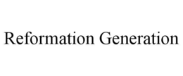 REFORMATION GENERATION trademark