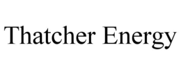 THATCHER ENERGY trademark
