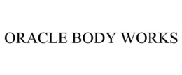 ORACLE BODY WORKS trademark