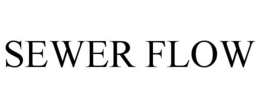 SEWER FLOW trademark