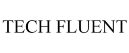 TECH FLUENT trademark
