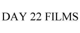 DAY 22 FILMS trademark