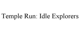 TEMPLE RUN: IDLE EXPLORERS trademark