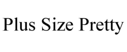 PLUS SIZE PRETTY trademark