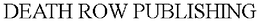 DEATH ROW PUBLISHING trademark