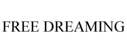 FREE DREAMING trademark