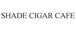 SHADE CIGAR CAFE trademark