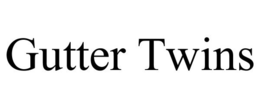 GUTTER TWINS trademark