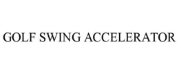 GOLF SWING ACCELERATOR trademark