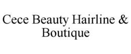 CECE BEAUTY HAIRLINE & BOUTIQUE trademark