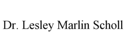 DR. LESLEY MARLIN SCHOLL trademark