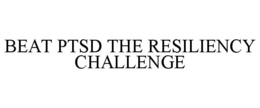 BEAT PTSD THE RESILIENCY CHALLENGE trademark