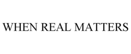 WHEN REAL MATTERS trademark