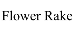 FLOWER RAKE trademark
