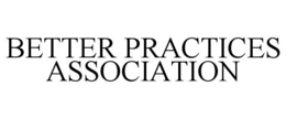 BETTER PRACTICES ASSOCIATION trademark