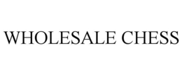 WHOLESALE CHESS trademark