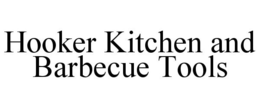 HOOKER KITCHEN AND BARBECUE TOOLS trademark