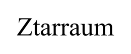 ZTARRAUM trademark