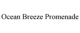 OCEAN BREEZE PROMENADE trademark