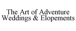 THE ART OF ADVENTURE WEDDINGS & ELOPEMENTS trademark