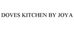 DOVES KITCHEN BY JOYA trademark