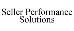 SELLER PERFORMANCE SOLUTIONS trademark