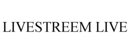 LIVESTREEM LIVE trademark