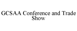 GCSAA CONFERENCE AND TRADE SHOW trademark
