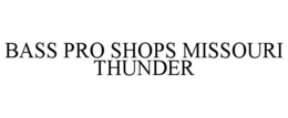 BASS PRO SHOPS MISSOURI THUNDER trademark
