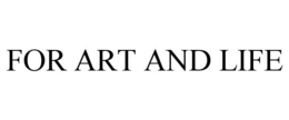 FOR ART AND LIFE trademark