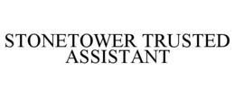 STONETOWER TRUSTED ASSISTANT trademark