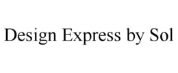 DESIGN EXPRESS BY SOL trademark