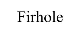 FIRHOLE trademark