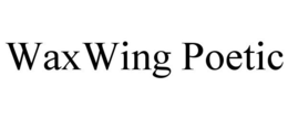 WAXWING POETIC trademark