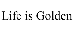 LIFE IS GOLDEN trademark