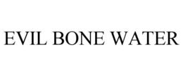 EVIL BONE WATER trademark