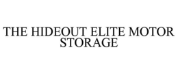 THE HIDEOUT ELITE MOTOR STORAGE trademark