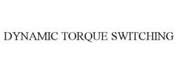 DYNAMIC TORQUE SWITCHING trademark