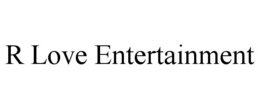 R LOVE ENTERTAINMENT trademark
