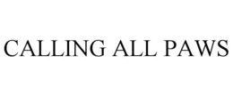 CALLING ALL PAWS trademark