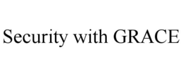 SECURITY WITH GRACE trademark
