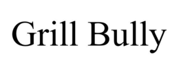 GRILL BULLY trademark
