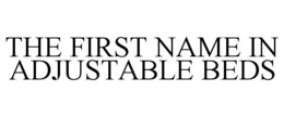 THE FIRST NAME IN ADJUSTABLE BEDS trademark