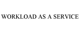 WORKLOAD AS A SERVICE trademark