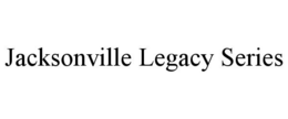JACKSONVILLE LEGACY SERIES trademark