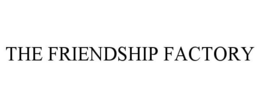 THE FRIENDSHIP FACTORY trademark