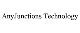 ANYJUNCTIONS TECHNOLOGY trademark