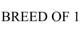 BREED OF 1 trademark