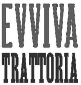 EVVIVA TRATTORIA trademark